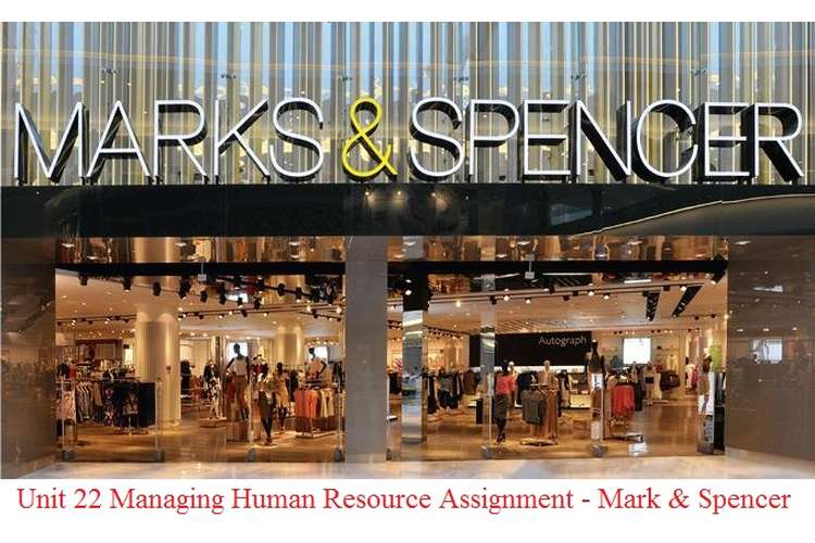 Unit 22 Managing Human Resource Assignment - Mark & Spencer