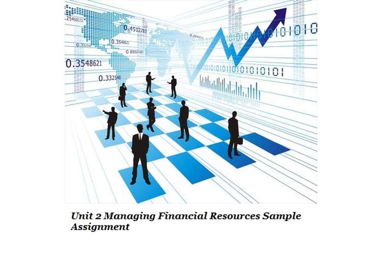 Unit 2 Managing Financial Resources Assignment