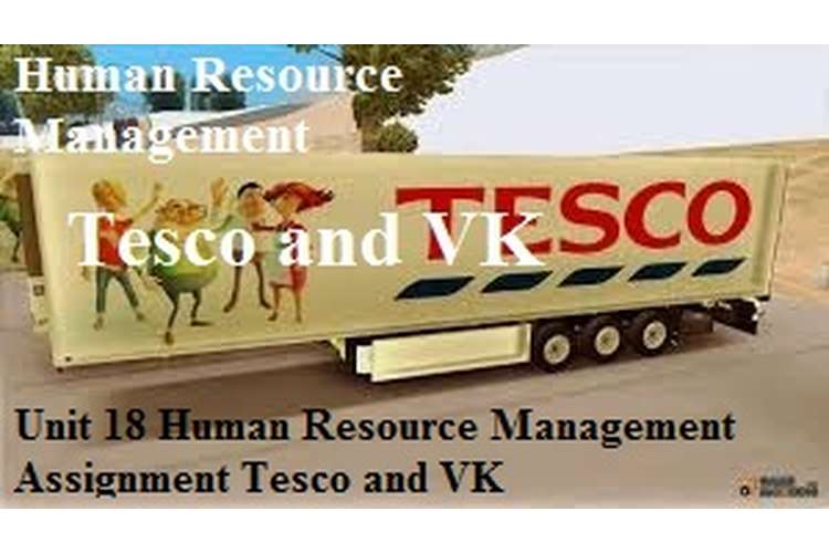 Unit 18 Human Resource Management Assignment Tesco and VK