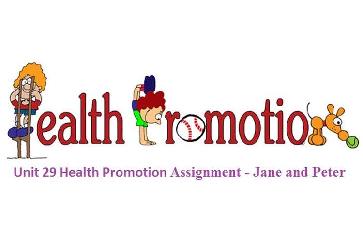 Unit 29 Health Promotion Assignment - Jane and Peter