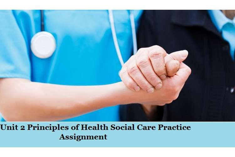 unit-2-principles-of-health-social-care-practice-assignment-help