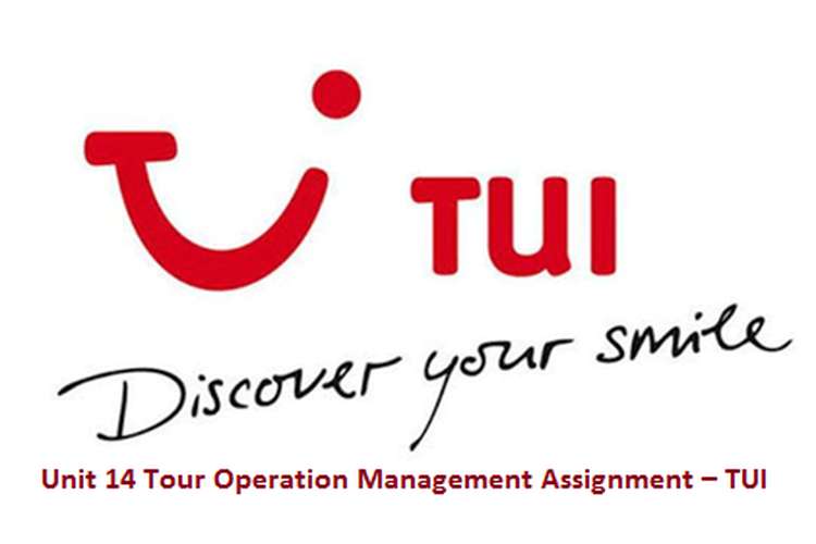 Unit 14 Tour Operation Management Assignment – TUI 