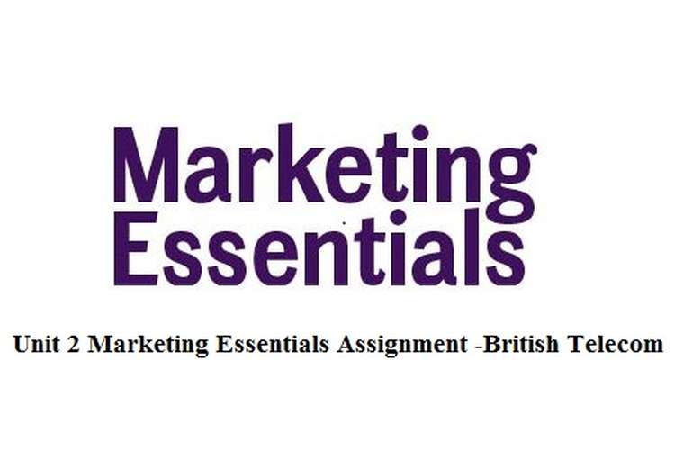 Unit 2 Marketing Essentials Assignment -British Telecom