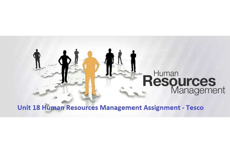 Unit 18 Human Resources Management Assignment - Tesco  