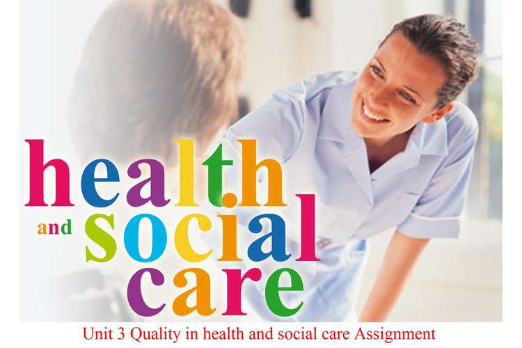 Unit 3 Quality in health and social care Assignment