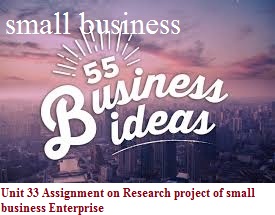 Unit 33 Assignment on Research project of Small Business Enterprise
