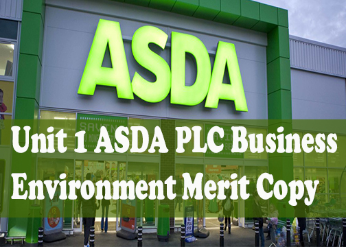Unit 1 ASDA PLC Business Environment Merit Copy 
