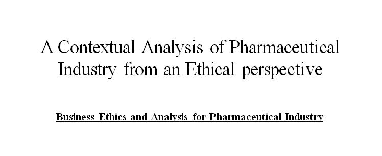 Business Ethics and Analysis for Pharmaceutical Industry Assignment