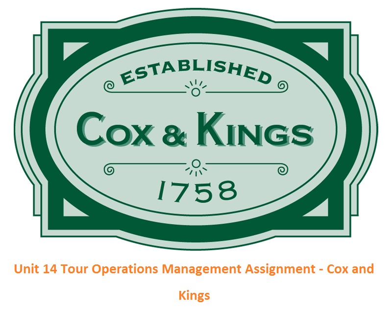 Unit 14 Tour Operations Management Assignment - Cox and Kings