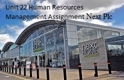 Unit 22 Human Resources Management Assignment Next Plc