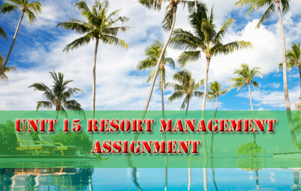 Unit 15 Resort Management Assignment 