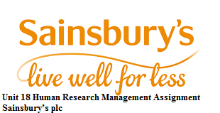 Unit 18 Human Research Management Assignment Sainsbury’s plc