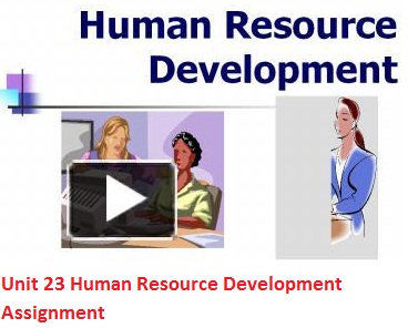 Unit 23 Human Resource Development Assignment 