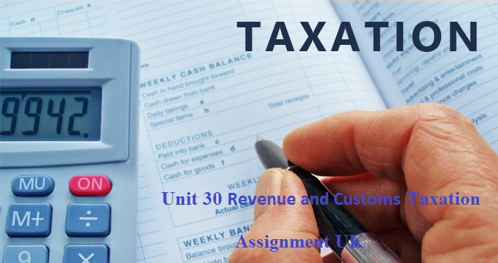 Unit 30 Revenue and Customs Taxation Assignment UK