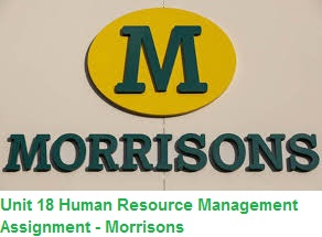 Unit 18 Human Resource Management Assignment - Morrisons