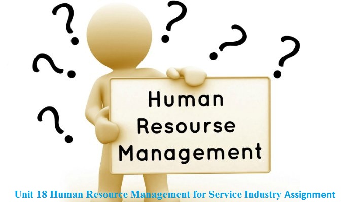 Unit 18 Human Resource Management for Service Industry Assignment 