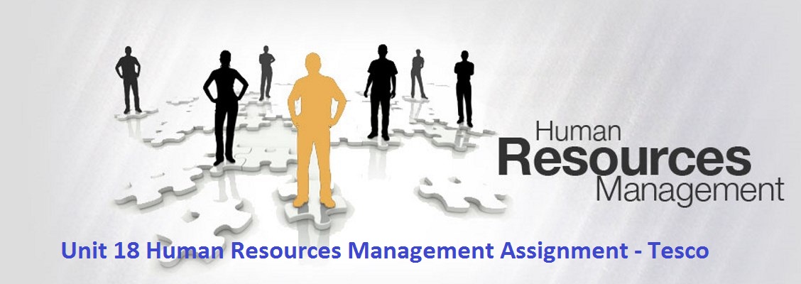 Unit 18 Human Resources Management Assignment - Tesco  