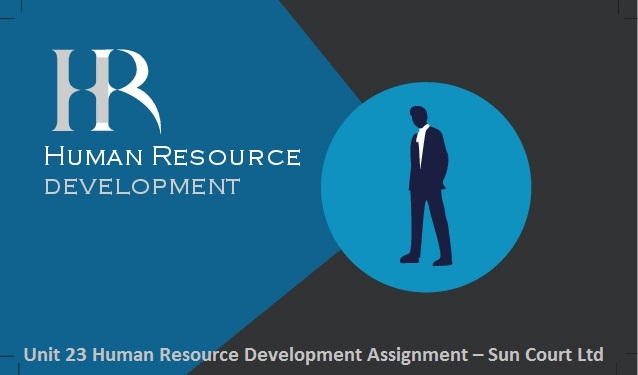 Unit 23 Human Resource Development Assignment – Sun Court Ltd