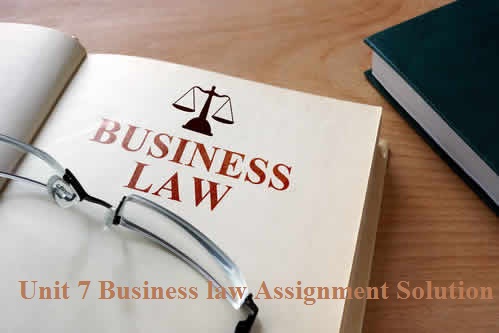 Unit 7 Business law Assignment Solution 