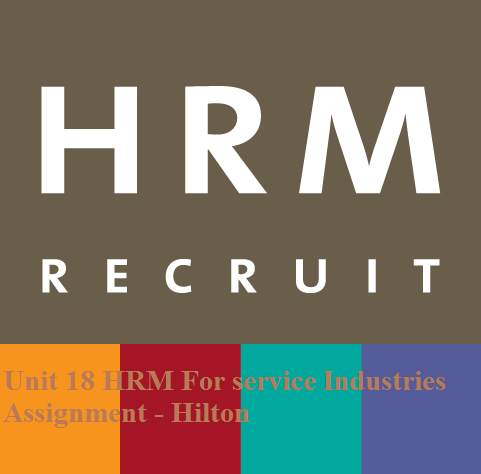 Unit 18 HRM For Service Industries Assignment Hilton
