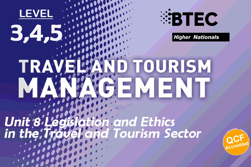Unit 8 Legislation and Ethics in the Travel and Tourism Sector