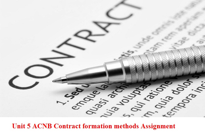 Unit 5 ACNB Contract formation methods Assignment
