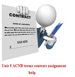 Unit 5 ACNB terms contract assignment help