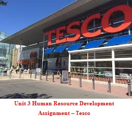 Unit 3 Human Resource Development Assignment – Tesco
