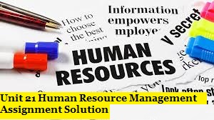 Unit 21 Human Resource Management Assignment Solution
