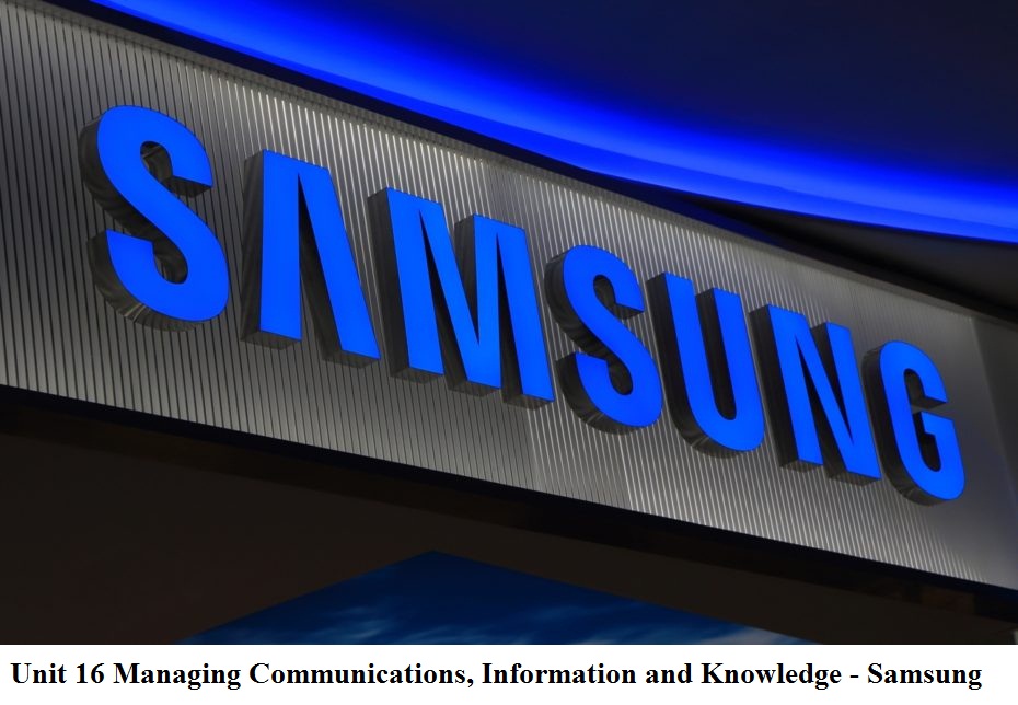 Unit 16 Managing Communications and Knowledge Assignment - Samsung MCK