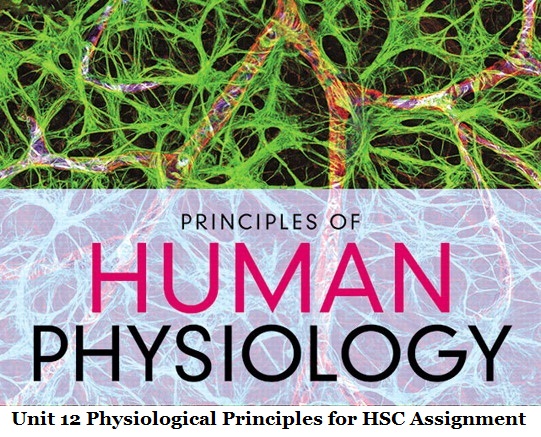 Unit 12 Physiological Principles for HSC Assignment