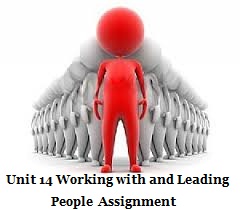 Unit 14 Working with and Leading People Assignment