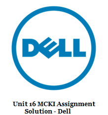 Unit 16 MCKI Assignment Solution - Dell