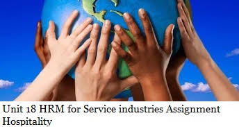 Unit 18 HRM for Service industries Assignment Hospitality