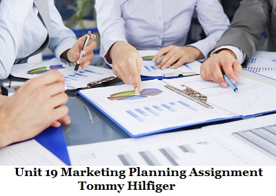 Unit 19 Marketing Planning Assignment - Tommy Hilfiger
