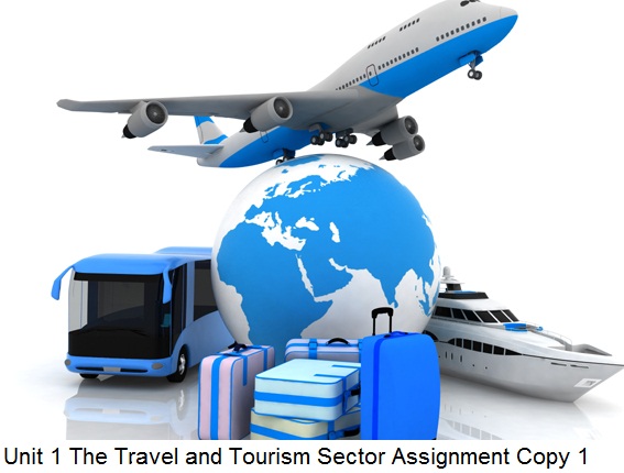 Unit 1 The Travel Tourism Sector Assignment Copy 1