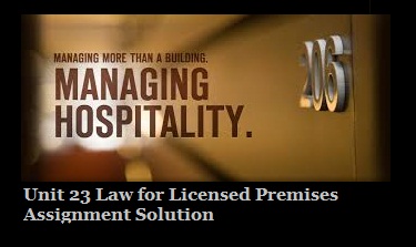 Unit 23 Law for Licensed Premises Assignment Solution