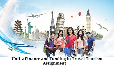 Unit 2 Finance and Funding in Travel Tourism Assignment