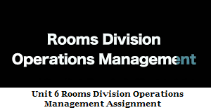 Unit 6 Rooms Division Operations Management Assignment