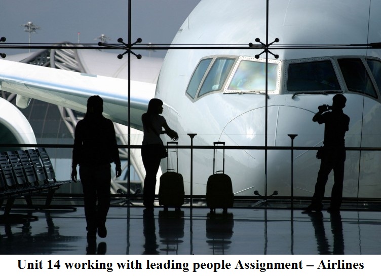 Unit 14 working with leading people Assignment – Airlines