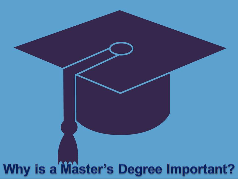 Why is a Master's Degree Important?