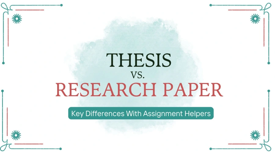 Thesis Vs Research Paper: Key Differences With Assignment Helpers
