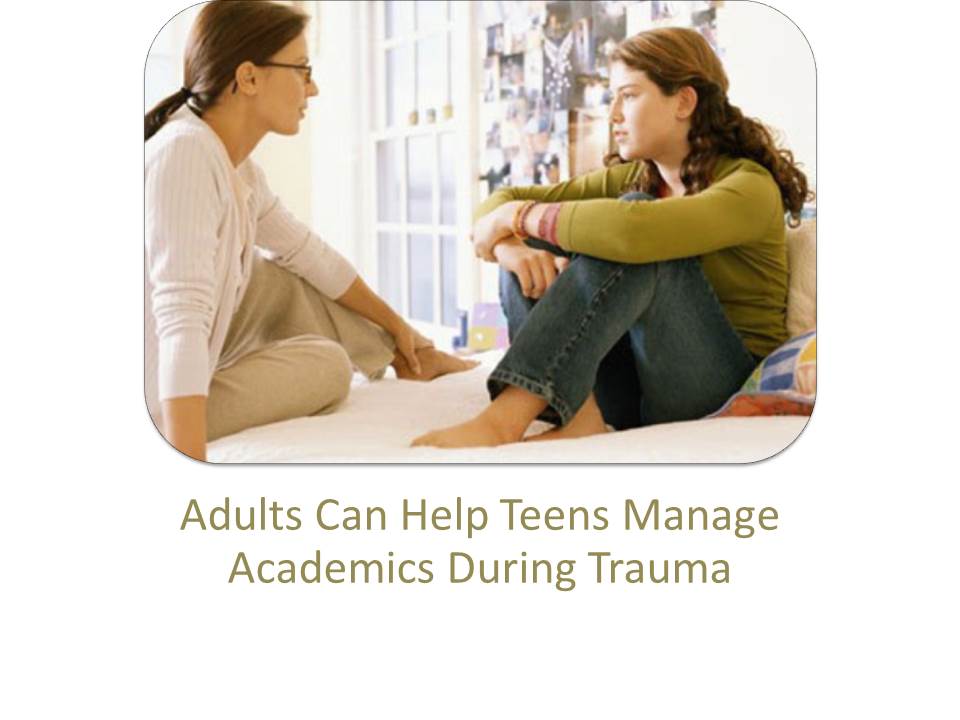 Adults Can Help Teens Manage Academics During Trauma