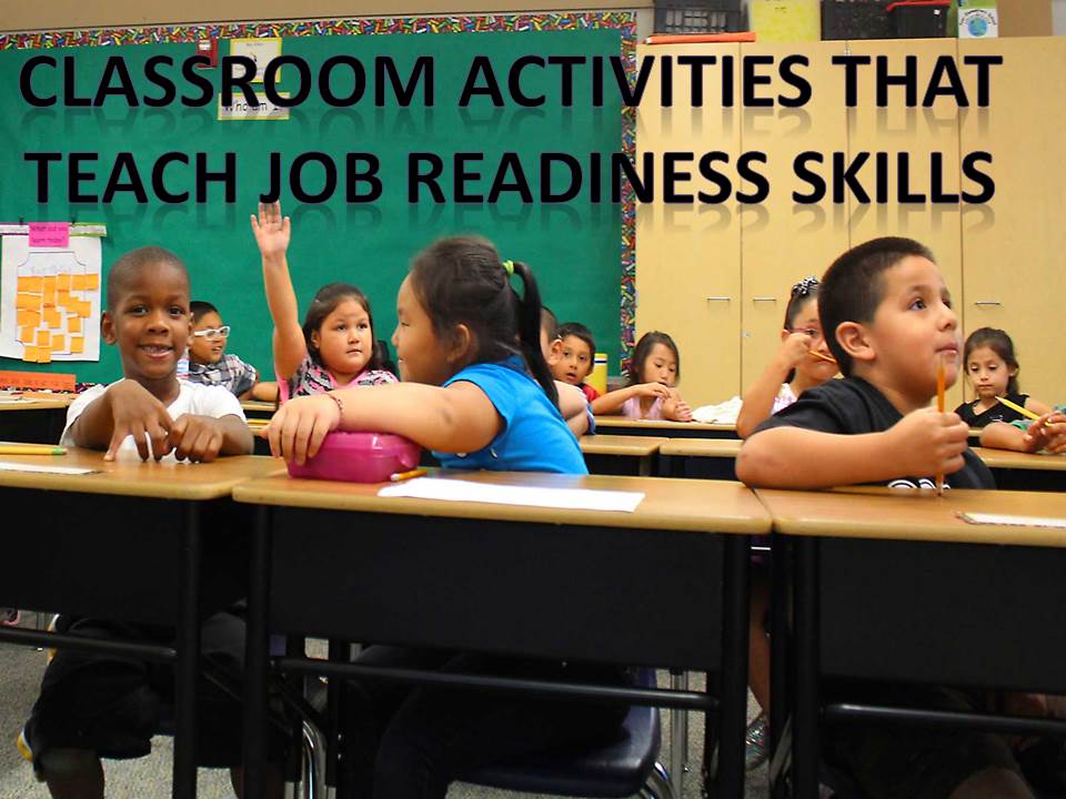 Classroom Activities That Teach Job Readiness Skills