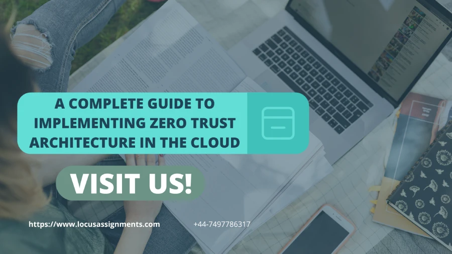 A Complete Guide to Implementing Zero Trust Architecture in the Cloud