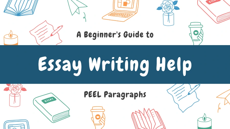 Essay Writing Help: A Beginner's Guide to PEEL Paragraphs