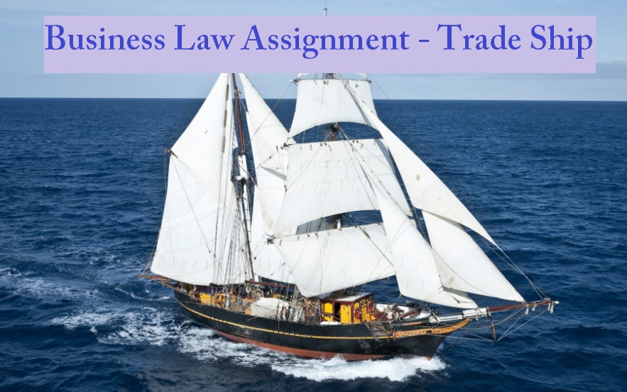 Business Law Assignment - Trade Ship